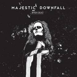 Majestic Downfall : ...When Dead
